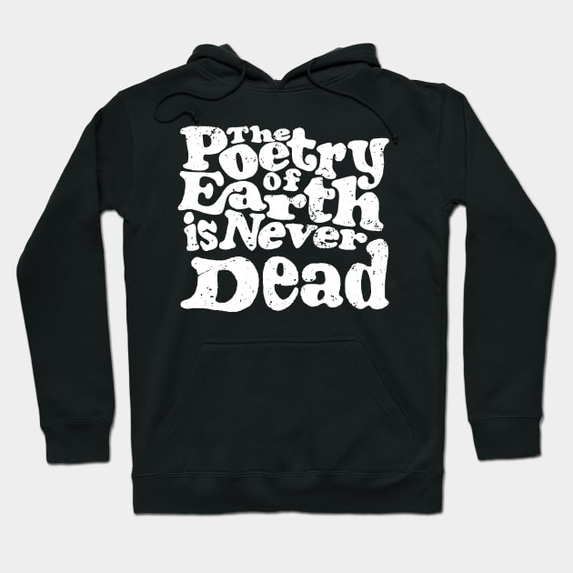'The Poetry Of Earth Is Never Dead' Environment Shirt Hoodie by ourwackyhome